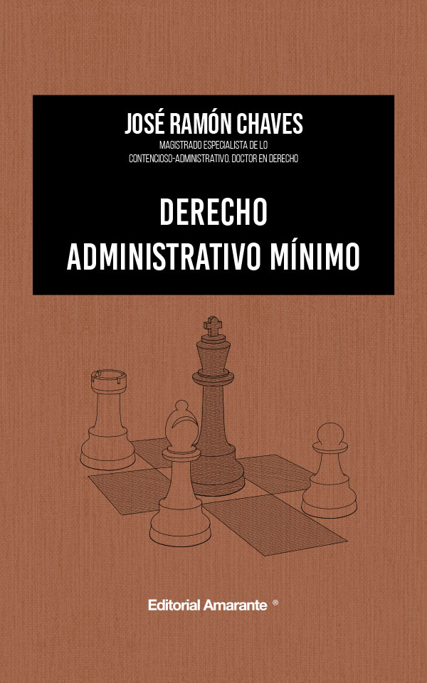 Derecho administrativo mínimo - Manual Jurídico. Tratado de Derecho - José Ramón Chaves - Editorial Amarante