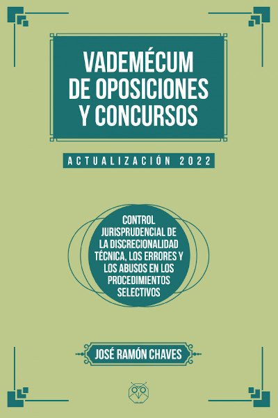 VADEMÉCUM DE OPOSICIONES Y CONCURSOS (Actualización 2022) - Controles de la discrecionalidad técnica, errores y abusos en los procedimientos selectivos